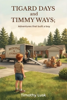 Paperback Tigard Days and Timmy Ways: Adventures That Built A Boy Book