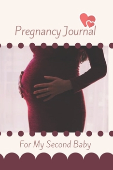 Paperback Pregnancy Journal For My Second Baby: A Keepsake Record, Planner & Organizer Book