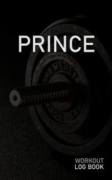 Paperback Prince: Blank Daily Workout Log Book Track Exercise Type, Sets, Reps, Weight, Cardio, Calories, Distance & Time Space to Recor Book