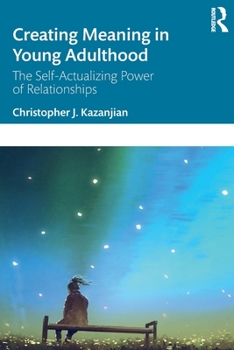 Paperback Creating Meaning in Young Adulthood: The Self-Actualizing Power of Relationships Book