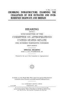 Paperback Crumbling infrastructure: examining the challenges of our outdated and overburdened highways and bridges Book