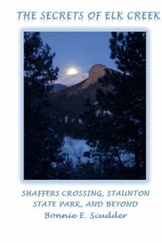 Paperback The Secrets of Elk Creek: Shaffers Crossing, Staunton State Park and Beyond Book