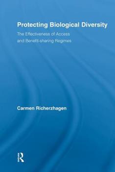 Protecting Biological Diversity: The Effectiveness of Access and Benefit-Sharing Regimes
