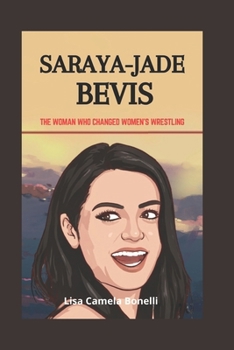 Paperback Saraya-Jade Bevis: The Woman Who Changed Women's Wrestling Book