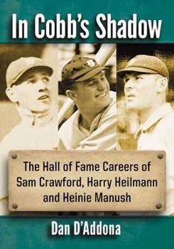 Paperback In Cobb's Shadow: The Hall of Fame Careers of Sam Crawford, Harry Heilmann and Heinie Manush Book