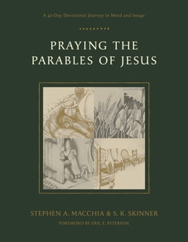 Paperback Praying the Parables of Jesus: A 40-Day Devotional Journey in Word and Image Book