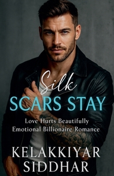 Paperback Silk Scars Stay: Love, Hurts, Beautifully, Emotional, Billionaire Romance Book
