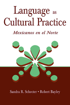 Hardcover Language as Cultural Practice: Mexicanos en el Norte Book