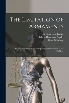 Paperback The Limitation of Armaments: A Collection of the Projects Proposed for the Solution of the Problem Book