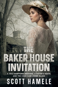 The Baker House Invitation: A 1915 Hamptons Wedding, a Sister’s Death, and the Cold Case Under Glass (Echoes in the Lobby: Historic Hotel Mysteries of America’s Hidden Past)