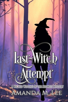 Last Witch Attempt (Wicked Witches of the Midwest) - Book #26 of the Wicked Witches of the Midwest