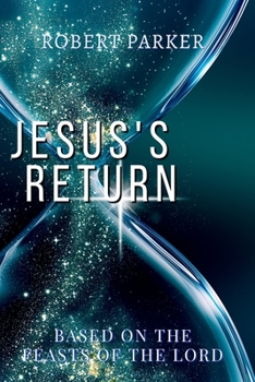 Paperback Jesus's Return based on the Feasts of the Lord Book