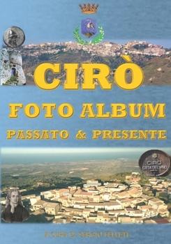 Paperback Cirò - Foto Album: Passato & Presente [Italian] Book