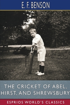 Paperback The Cricket of Abel, Hirst, and Shrewsbury (Esprios Classics) Book