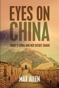 Paperback Eyes On China: Today's China and her Secret Shame Book