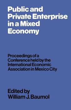 Public and Private Enterprise in a Mixed Economy: Proceedings of a Conference Held by the International Economic Association in Mexico City