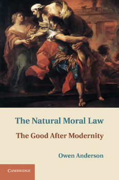 Paperback The Natural Moral Law: The Good After Modernity Book