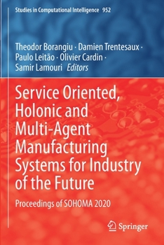 Paperback Service Oriented, Holonic and Multi-Agent Manufacturing Systems for Industry of the Future: Proceedings of Sohoma 2020 Book