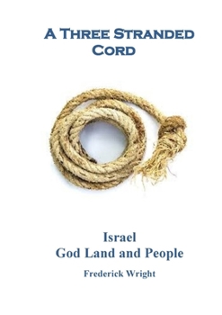 Paperback A Three Stranded Cord: Israel God Land and People Book