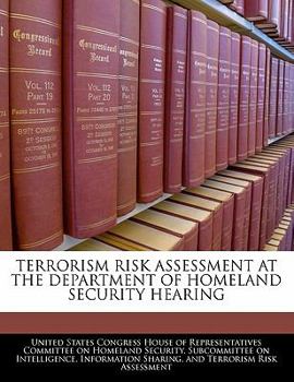 Paperback Terrorism Risk Assessment at the Department of Homeland Security Hearing Book