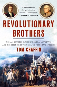 Hardcover Revolutionary Brothers: Thomas Jefferson, the Marquis de Lafayette, and the Friendship That Helped Forge Two Nations Book