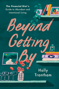 Hardcover Beyond Getting by: The Financial Diet's Guide to Abundant and Intentional Living Book