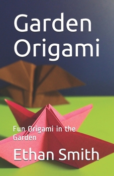 Paperback Garden Origami: Fun Origami in the Garden Book