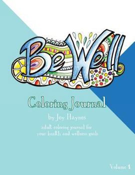 Paperback Be Well Coloring Journal: Adult Coloring Journal for Your Health and Wellness Goals Book