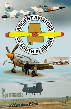 Paperback The Ancient Aviators of South Alabama: Adventures in Flight Book