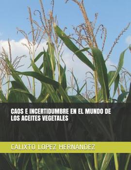 Paperback Caos E Incertidumbre En El Mundo de Los Aceites Vegetales [Spanish] Book