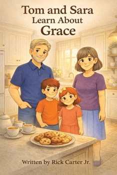 Tom & Sara Learn About Grace: A Christian Children’s Book About Grace, God’s Love, and Undeserved Gifts (Tom and Sara's Big Lessons Colorbook Series)