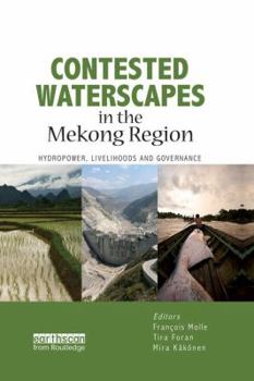 Paperback Contested Waterscapes in the Mekong Region: Hydropower, Livelihoods and Governance Book