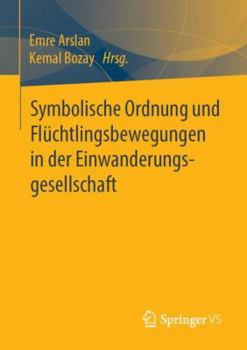 Paperback Symbolische Ordnung Und Flüchtlingsbewegungen in Der Einwanderungsgesellschaft [German] Book