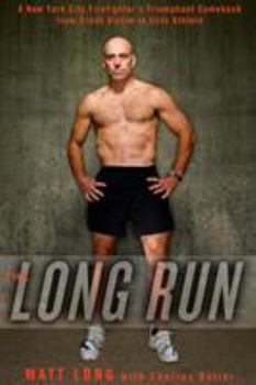 Hardcover The Long Run: A New York City Firefighter's Triumphant Comeback from Crash Victim to Elite Ath Lete Book