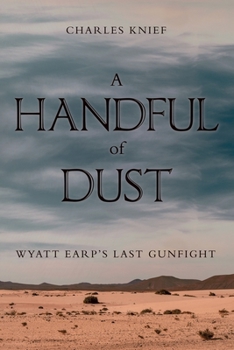 Paperback A Handful of Dust: Wyatt Earp's Last Gunfight Book