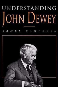 Paperback Understanding John Dewey: Nature and Cooperative Intelligence Book
