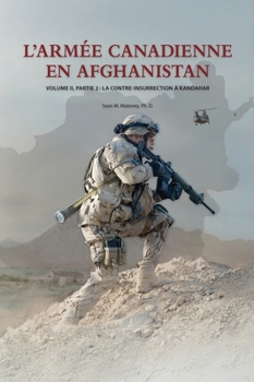 Hardcover L'Armée Canadienne en Afghanistan, Volume II, partie 2: La contre-insurrection à Kandahar [French] Book
