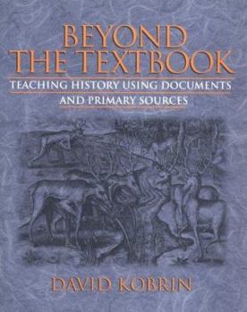 Paperback Beyond the Textbook: Teaching History Using Documents and Primary Sources Book