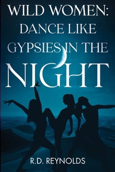 Paperback Wild Women: Dance Like Gypsies in the Night Book