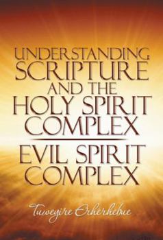 Paperback Understanding Scripture and the Holy Spirit Complex / Evil Spirit Complex Book