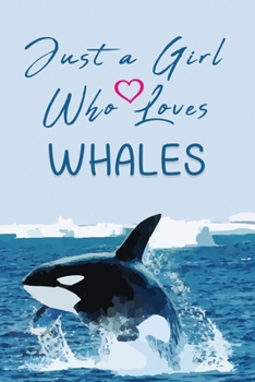 Just A Girl Who Loves WHALES Notebook: Funny Whale Blank Ruled Journal | Gift for Whales Lovers Women Men Girls Boys | 6x9 Inches | 110 Pages | Write-in For notes To Do List Notepad