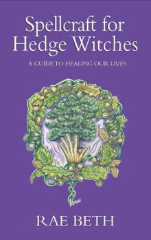 Paperback Spellcraft for Hedge Witches: A Guide to Healing Our Lives Book