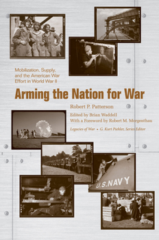 Arming the Nation for War: Mobilization, Supply, and the American War Effort in World War II - Book  of the Legacies of War