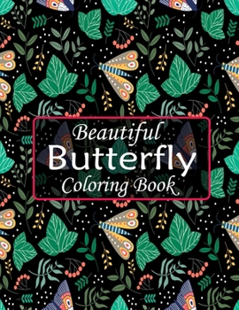 Paperback Beautiful Butterfly Coloring Book: Butterflies and Flowers: Stress Relieving Designs: Coloring Book for Adults. the best gift of butterfly coloring bo Book