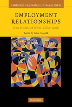Employment Relationships: New Models of White-Collar Work - Book  of the Cambridge Companions to Management