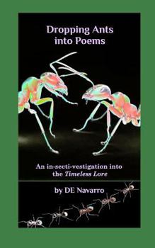 Paperback Dropping Ants into Poems: An in-secti-vestigation into the Timeless Lore Book