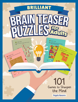 Paperback Brilliant Brain Teaser Puzzles for Adults: 101 Games to Sharpen the Mind Book