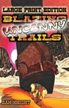 Paperback Blazing Uncanny Trails: Large Print Edition [Large Print] Book