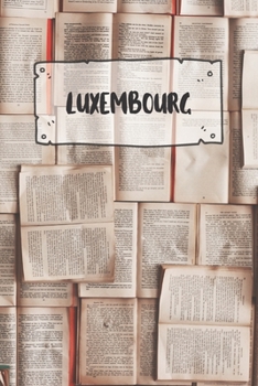 Luxembourg: Ruled Travel Diary Notebook or Journey  Journal - Lined Trip Pocketbook for Men and Women with Lines
