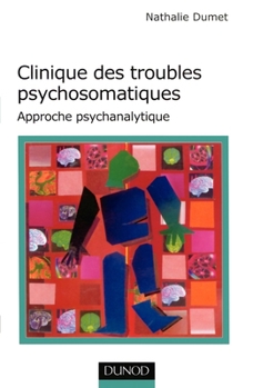 Clinique des troubles psychosomatiques - Approche psychanalytique: Approche psychanalytique (French Edition)